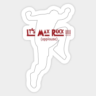 It's Max Rock (applause) Sticker